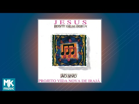 Projeto Vida Nova de Irajá - Fonte de Alegria (CD COMPLETO)