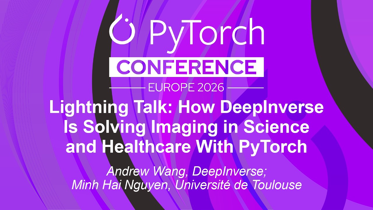 Lightning Talk: How DeepInverse Is Solving Imaging in Science and H... Andrew Wang & Minh Hai Nguyen