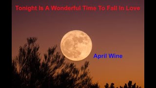 Tonight Is A Wonderful Time To Fall In Love - April Wine - with lyrics