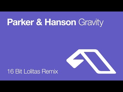 Parker & Hanson - Gravity (16 Bit Lolitas Remix)