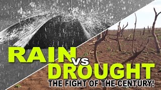 Rain vs. Drought - The Fight of the Century!