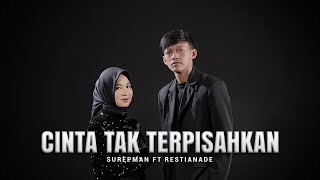 Download lagu Surepman Ft. Restianade - Cinta Tak Terpisahkan mp3