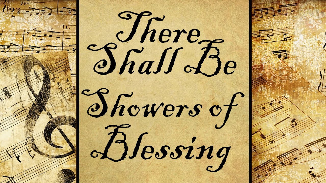There Shall Be Showers of Blessing | Hymn