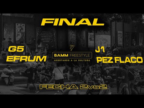 EFRUM x G5 vs J1 x PEZ FLACO [FINAL] Fecha Especial 2VS2 - BAMM Freestyle