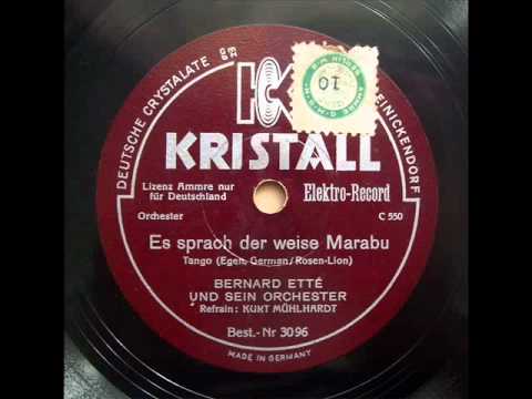 Es sprach der weise Marabu ( Tango) - Orchester Bernard Ette & Kurt Muhlhardt (1930s).avi