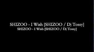 SHIZOO - I Wish [SHIZOO - Dj Tossy] #JPRAP