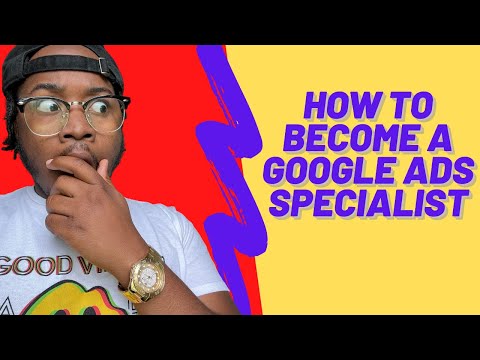How To Become A Google Ads specialist |  What Does a Google Ads PPC Specialist DO?