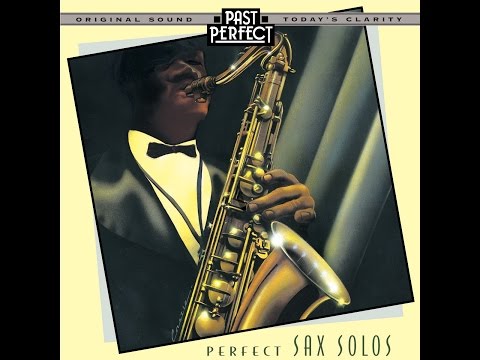 Perfect Sax Solos: Cool 1940s Saxophone Jazz; Charlie Parker; Lester Young  (Past Perfect)
