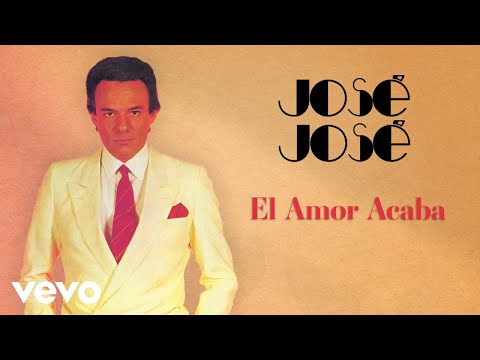 José José - El Amor Acaba (Letra / Lyrics)