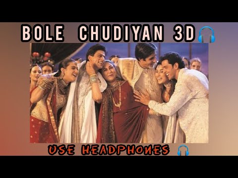 Bole Chudiyan Full Song | 3D Song | K3G | Use Headphones🎧