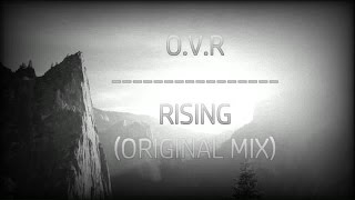 O.V.R - RISING (ORIGINAL MIX)