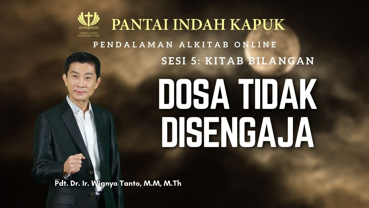 Kitab Bilangan (Sesi 5) – Dosa yg tidak disengaja – Pdt. Dr. Ir. Wignyo Tanto, M.M, M.Th