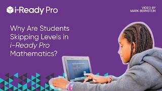 Why Are Students Skipping Levels in i-Ready Pro for Mathematics | FAQ for Teachers