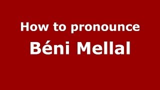 How to pronounce Béni Mellal