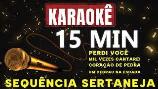 Karaokê - 15 MIN - SEQUÊNCIA SERTANEJA 🎤🎤