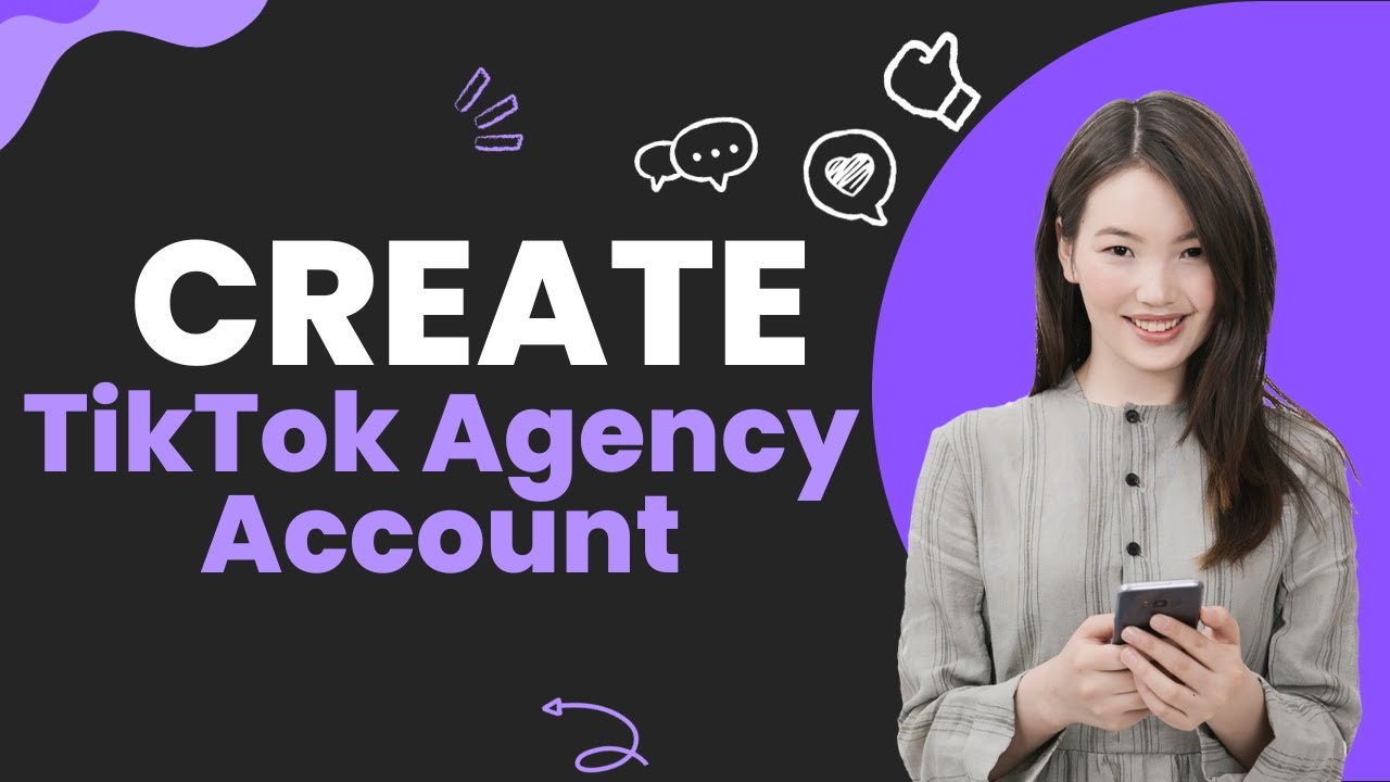 Create TikTok Agency Account | Step-by-Step Guide to Create and Optimize TikTok Ads Account