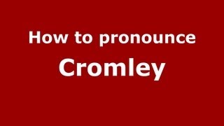 How to pronounce Cromley