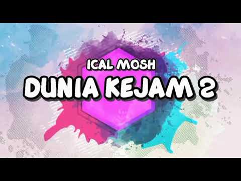 ICAL MOSH - DUNIA KEJAM 2 (LYRICS)🎵