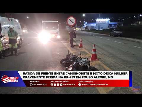 Acidente entre caminhonete e moto deixa mulher gravemente ferida na BR-459 em Pouso Alegre, MG
