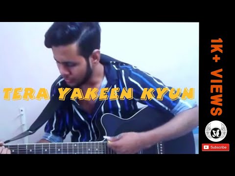 SHUBHAM SINGHAI Tera yakeen kyon