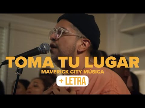 Toma Tu Lugar - Maverick City Música (con letra)