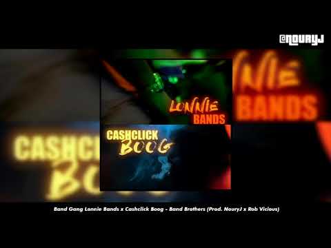 Band Gang Lonnie Bands x Cashclick Boog - Band Brothers (Prod. NouryJ x Rob Vicious) [2021]