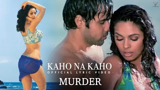 Kaho Na Kaho (Lyric Video) Emraan Hashmi _ Mallika Sherawat _ Murder Movie Songs_160K)