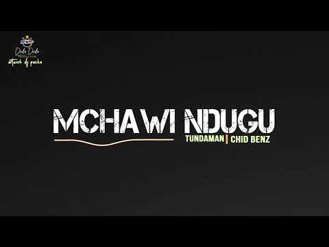 TUNDAMAN FT CHID BENZ-MCHAWI NDUGU-New song from EP