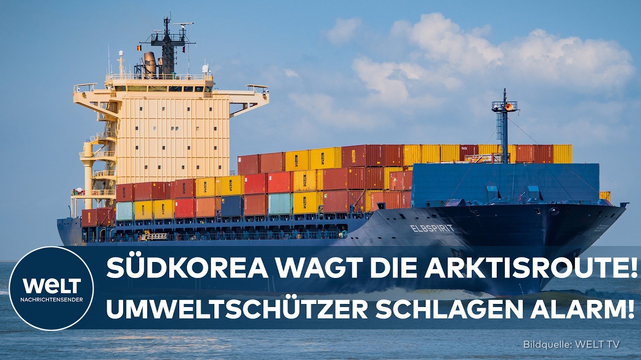 NEUE HANDELSROUTE IM EIS: Südkorea wagt den Vorstoß nach Europa! Umweltschützer alarmiert!