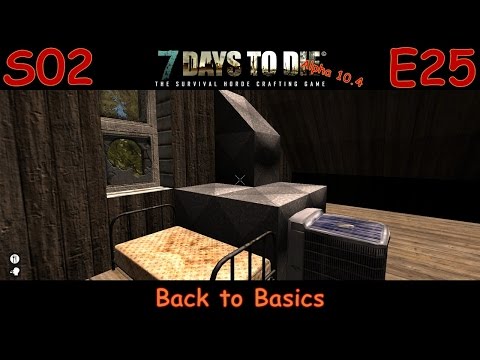 7 Days to Die Survivalist Gameplay Let's Play Alpha 10.4 S02E25 - "Back to Basics"