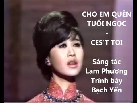 Bạch Yến - Cho em quên tuổi ngọc , Ces't toi
