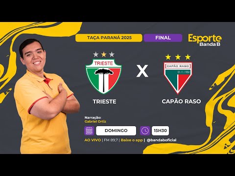 🛑 #AOVIVO# - TRIESTE X CAPÃO RASO | TAÇA PARANÁ 2025 - FINAL (07/12)