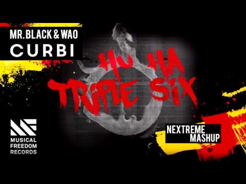 Mr. Black & WAO vs. Curbi - Hu Ha Triple Six (Nextreme Mashup)