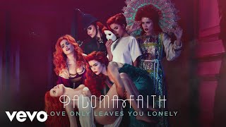 Paloma Faith - Love Only Leaves You Lonely (Official Audio)