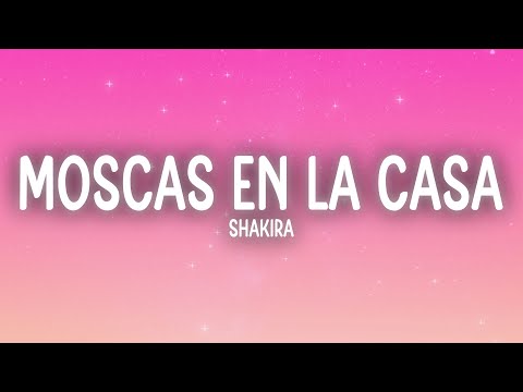 Shakira - Moscas en la Casa (Letra/Lyrics)