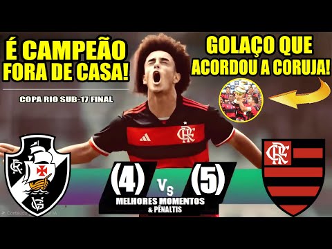 É CAMPEÃO! MELHORES MOMENTOS - VASCO 4x5 FLAMENGO - PÊNALTIS GOL JUNIOR SUB-17 COPA RIO RYAN ROBERTO