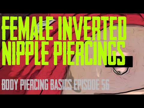 Female Inverted Nipple Piercings - Body Piercing Basics EP 56
