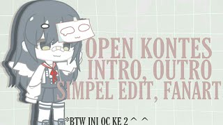 [close kak]open kontes intro, outro, simpel edit, fanart|gacha club Indonesia