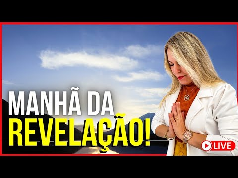 MANHÃ FORTE DA PROFECIA E DA REVELAÇÃO!