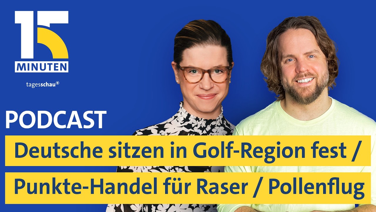 Deutsche sitzen in Golf-Region fest / Punkte-Handel für Raser / Pollenflug | 15 Minuten