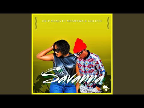 Drip Mama - Savannah (Official Audio) feat. Msawawa & Golden