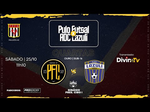 PULO FUTSAL x ADC LAZULI • Sub-16 | QUARTAS | PAULISTA A3