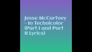 Jesse McCartney - In Technicolor (Part I and Part II Lyrics)