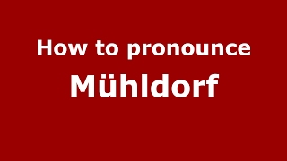 How to pronounce M&uuml;hldorf