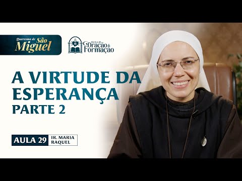 The Virtue of Hope - Part 2 - Class 29 - St. Michael’s Lent 2025 | Sister Maria Raquel