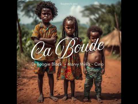 DJ BOOGIE BLACK X MARVY M’VILA X CINO BLACK - ÇA BOUDE 