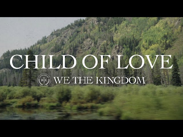 Child of Love (We the Kingdom)