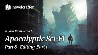 Editing Prose - Apocalyptic Sci-Fi, Part 8 - Novelcrafter Live