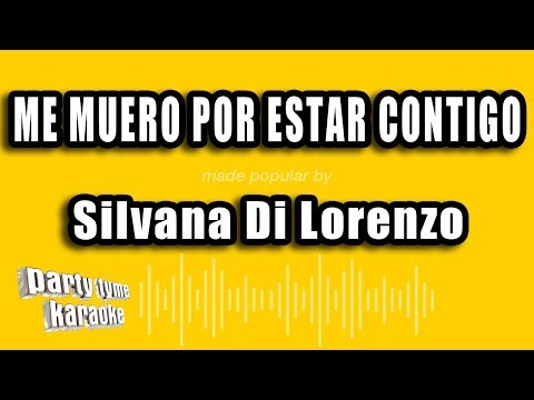 Silvana Di Lorenzo - Me Muero Por Estar Contigo (Versión Karaoke)