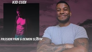 KiD CuDi - Passion, Pain & Demon Slayin' (Reaction/Review) #Meamda